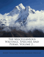 The Miscellaneous Writings, Speeches and Poems, Volume 2...