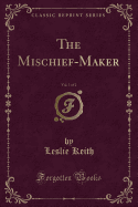 The Mischief-Maker, Vol. 1 of 2 (Classic Reprint)