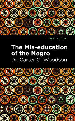 The Miseducation of the Negro - Woodson, Carter G., and Editions, Mint (Contributions by)