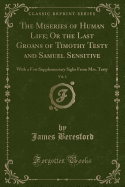 The Miseries of Human Life; Or the Last Groans of Timothy Testy and Samuel Sensitive, Vol. 2: With a Few Supplementary Sighs from Mrs. Testy (Classic Reprint)