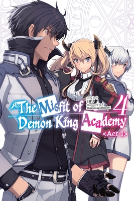 The Misfit of Demon King Academy, Vol. 4, ACT 1 (Light Novel): Volume 4 - Shu, and Shizumayoshinori, and Z, Mana (Translated by)