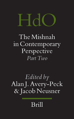 The Mishnah in Contemporary Perspective: Part Two - Neusner, Jacob (Editor), and Avery-Peck, Alan (Editor)