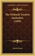 The Mishnah Treatise Sanhedrin (1909)