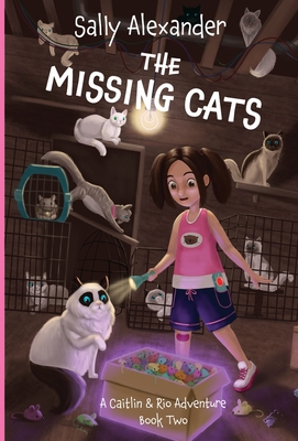 The Missing Cats: A Caitlin & Rio Adventure - Alexander, Sally