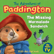 The Missing Marmalade Sandwich: A lift-the-flap book