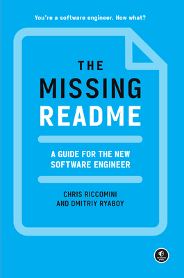 The Missing Readme: A Guide for the New Software Engineer - Riccomini, Chris, and Ryaboy, Dmitriy