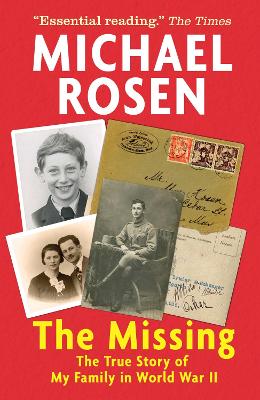 The Missing: The True Story of My Family in World War II - Rosen, Michael