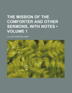 The Mission of the Comforter and Other Sermons, with Notes, Volume 1