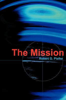 The Mission - Pielke, Robert G