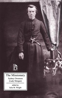 The Missionary: An Indian Tale - Owenson, Sydney, Lady, and Wright, Julia M (Editor)