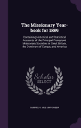 The Missionary Year-book for 1889: Containing Historical and Statistical Accounts of the Principal Protestant Missionary Societies in Great Britain, the Continent of Europe, and America