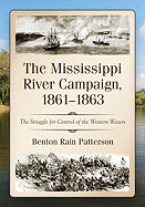 The Mississippi River Campaign, 1861-1863: The Struggle for Control of the Western Waters