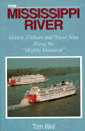 The Mississippi River: Nature, Culture and Travel Sites Along the "Mighty Mississip"