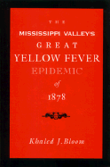 The Mississippi Valley's Great Yellow Fever Epidemic of 1878