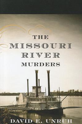 The Missouri River Murders - Unruh, David E