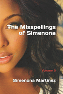 The Misspellings of Simenona: Vol. 3