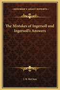The Mistakes of Ingersoll and Ingersoll's Answers