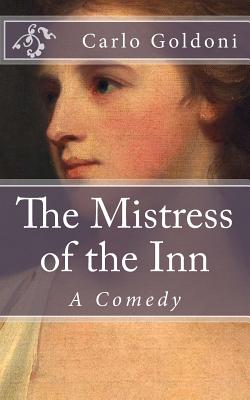 The Mistress of the Inn: A Comedy - De Fabris, B K (Editor), and Goldoni, Carlo