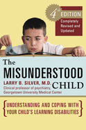 The Misunderstood Child: Understanding and Coping with Your Child's Learning Disabilities