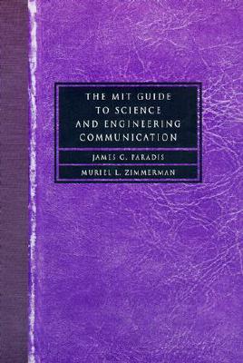 The Mit Guide to Science and Engineering Communication - Paradis, James G, and Zimmerman, Muriel