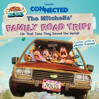 The Mitchells' Family Road Trip!: (Or That Time They Saved the World) - Michaels, Patty (Adapted by)