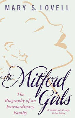The Mitford Girls: The Biography of an Extraordinary Family - Lovell, Mary S.