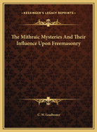 The Mithraic Mysteries and Their Influence Upon Freemasonry