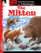 The Mitten: An Instructional Guide for Literature: An Instructional Guide for Literature