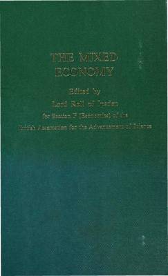 The Mixed Economy: Proceedings of Section F (Economics) of the British Association for the Advancement of Science, Salford, 1980 - British Association for the Advancement of Science, and Roll, Eric, and Roll Of Ipsden, Eric Roll, Bar