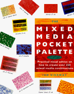 The Mixed Media Pocket Palette: Practical Visual Advice on How to Create Over 250 Mixed Media Combinations