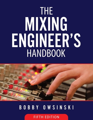 The Mixing Engineer's Handbook 5th Edition - Owsinski, Bobby