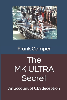 The MKULTRA Secret: An account of CIA deception - Camper, Frank