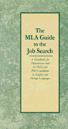 The MLA Guide to the Job Search: A Handbook for Departments and for PhDs and PhD Candidates in English and Foreign Languages - Modern Language Association of America