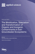 The Mobilization, Speciation and Transformation of Organic and Inorganic Contaminants in Soil-Groundwater Ecosystems