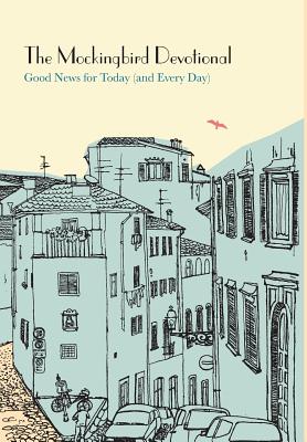 The Mockingbird Devotional: Good News for Today (and Every Day) - Richardson, Ethan (Editor), and Norris, Sean (Editor)