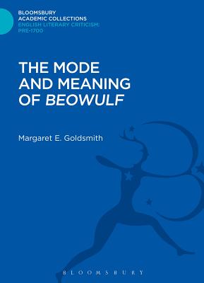 The Mode and Meaning of 'Beowulf' - Goldsmith, Margaret E.