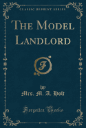 The Model Landlord (Classic Reprint)