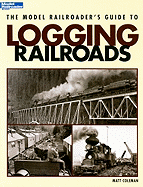 The Model Railroader's Guide to Logging Railroads