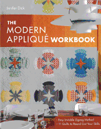 The Modern Applique Workbook: Easy Invisible Zigzag Method - 11 Quilts to Round Out Your Skills