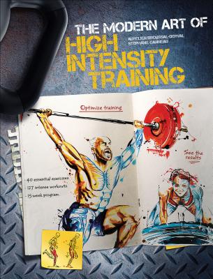 The Modern Art of High Intensity Training - Broussal-Derval, Aurelien, and Ganneau, Stephane