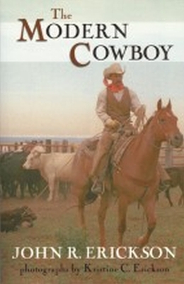 The Modern Cowboy: Second Edition Volume 7 - Erickson, John R, and Erickson, Kristine C (Photographer)