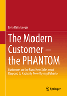 The Modern Customer - the PHANTOM: Customers on the Run: How Sales must Respond to Radically New Buying Behavior