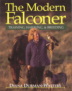 The Modern Falconer: Training, Hawking and Breeding