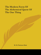 The Modern Form Of The Alchemical Quest Of The One Thing
