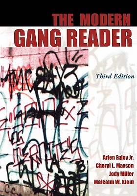 The Modern Gang Reader, 3rd edition - Egley, Arlen, Jr. (Editor), and Maxson, Cheryl L (Editor), and Miller, Jody (Editor)