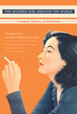 The Modern Girl Around the World: Consumption, Modernity, and Globalization - The Modern Girl Around the World Researc (Editor)