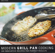 The Modern Grill Pan Cookbook: Eighty Innovative Recipes for Modern Grilling