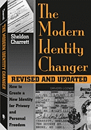 The Modern Identity Changer: How to Create and Use a New Identity for Privacy and Personal Freedom