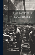 The Modern Machinist ..