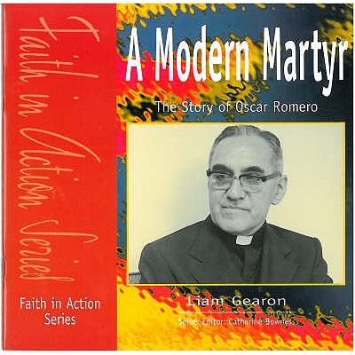 The Modern Martyr: The Story of Oscar Romero - Gearon, Liam